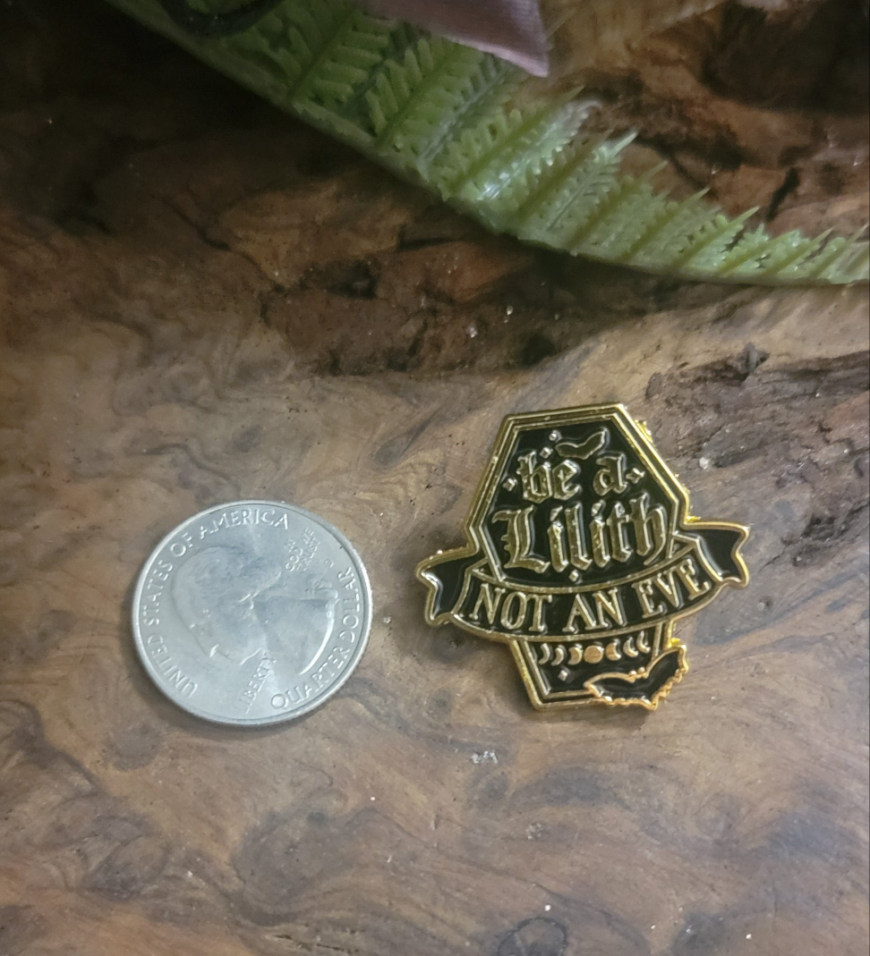 Be a Lilith Not an Eve Enamel Pin – Empowerment Quote for Rebel Women