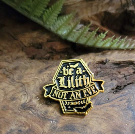 Be a Lilith Not an Eve Enamel Pin – Empowerment Quote for Rebel Women